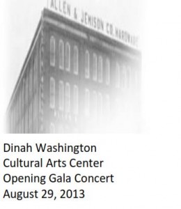 Image text reads Dinah Washington Cultural Arts Center Opening Gala Concert August 29, 2013